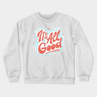 It's All Good Crewneck Sweatshirt